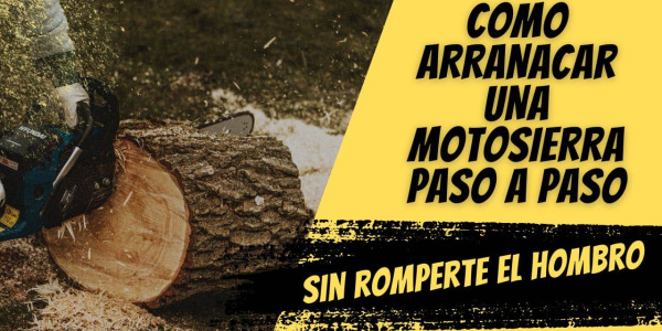 Cómo arrancar una motosierra paso a paso (y sin arruinarte el hombro en el intento)